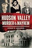 Hudson Valley Murder & Mayhem