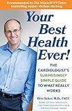 Your Best Health Ever!: The Cardiologist's Surprisingly Simple Guide to What Really Works