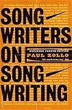 Songwriters On Songwriting: Revised And Expanded