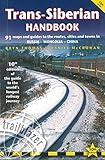 Trans-Siberian Handbook: The Guide to the World's Longest Railway Journey with 90 Maps and Guides to the Route, Cities and Towns in Russia, Mongolia & China (Trailblazer Handbook)