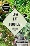 LOW FAT FOOD LIST: The Ultimate Guide to Tasty and Nourishing Choices Foods for Effortless Weight Management and Vibrant Living (NUTRITION NAVIGATORS)