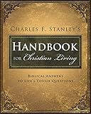 Charles Stanley's Handbook for Christian Living: Biblical Answers to Life's Tough Questions