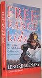 Free-Range Kids: How to Raise Safe, Self-Reliant Children (Without Going Nuts With Worry)