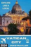 Vatican City travel guide 2024/25:: Discover the hidden gems of the smallest country in the world with detailed itinerary. (Navigate the world Book 6)