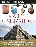 DK Eyewitness Books: Ancient Civilizations: Discover the Golden Ages of History, from Ancient Egypt and Greece to Mighty