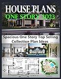 House Plans One Story 2023: Spacious One Story Top Selling Collection Plan Ideas