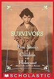 Survivors: True Stories of Children in the Holocaust