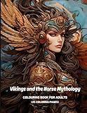 Vikings and the Norse Mythology - adult colouring book: Colouring Book with Norse Mythology Gods and Goddesses, Symbols and Creatures, Vikings - Drawing for Stress Relief and Relaxation