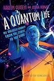 A Quantum Life (Adapted for Young Adults): My Unlikely Journey from the Street to the Stars