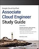 Google Cloud Certified Associate Cloud Engineer Study Guide (Sybex Study Guide)