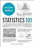 Statistics 101: From Data Analysis and Predictive Modeling to Measuring Distribution and Determining Probability, Your Essential Guide to Statistics (Adams 101 Series)