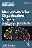 Neuroscience for Organizational Change: An Evidence-based Practical Guide to Managing Change