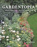 Gardentopia: Design Basics for Creating Beautiful Outdoor Spaces