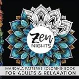 Zen Nights Mandala Patterns Coloring Book for Adults & Relaxation: 50 Soothing Mandalas to Color