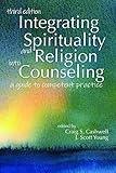 Integrating Spirituality and Religion into Counseling: A Guide to Competent Practice