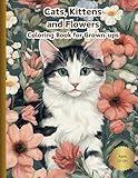 Cats, Kittens and Flowers Coloring Book for Grown-ups (Animal World Adult Coloring Books)