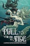 The Pull of the Tide: A Sapphic Fantasy Romance Anthology