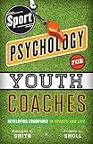 Sport Psychology for Youth Coaches: Developing Champions in Sports and Life