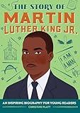 The Story of Martin Luther King Jr.: An Inspiring Biography for Young Readers (The Story of Biographies)