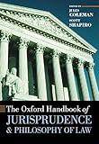 The Oxford Handbook of Jurisprudence and Philosophy of Law (Oxford Handbooks)