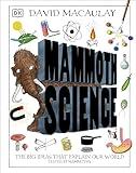 Mammoth Science: The Big Ideas That Explain Our World (DK David Macaulay How Things Work)