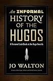 An Informal History of the Hugos: A Personal Look Back at the Hugo Awards, 1953-2000