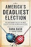 America's Deadliest Election: The Cautionary Tale of the Most Violent Election in American History