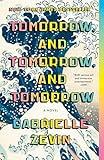 Tomorrow, and Tomorrow, and Tomorrow: A novel