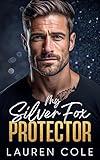 My Silver Fox Protector : An Age-Gap, Romantic Suspense, Action, Adventure Romance (Bossy Billionaire's Club - Steamy Workplace Romances Book 2)