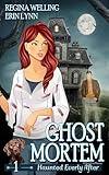 Ghost Mortem: A Ghost Cozy Mystery Series (Haunted Everly After Book 1)