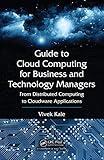 Guide to Cloud Computing for Business and Technology Managers: From Distributed Computing to Cloudware Applications