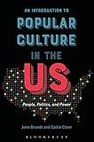 An Introduction to Popular Culture in the US: People, Politics, and Power