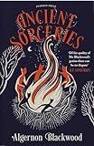 Ancient Sorceries, Deluxe Edition: The most eerie and unnerving tales from one of the greatest proponents of supernatural fiction