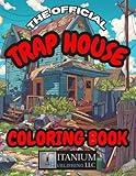 The Official Trap House Coloring Book: For Adults. Stress & Anxiety Relief. Humor. Entertaining.