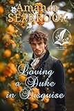 Loving a Duke in Disguise: A Historical Regency Romance Novel (Regency Hearts Entwined)