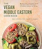 The Vegan Middle Eastern Cookbook: 60 Irresistible, Plant-Based Recipes from North Africa, the Levant, the Arabian Peninsula and Beyond