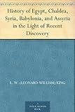 History of Egypt, Chaldea, Syria, Babylonia, and Assyria in the Light of Recent Discovery