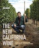 The New California Wine: A Guide to the Producers and Wines Behind a Revolution in Taste