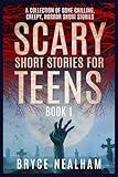 Scary Short Stories for Teens Book 1: A Collection of Bone Chilling, Creepy, Horror Short Stories (Creepy Story Hour)