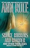 Smoke, Mirrors, and Murder: And Other True Cases