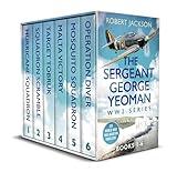 THE SERGEANT GEORGE YEOMAN WW2 SERIES BOOKS 1–6 World War Two military thrillers (War Adventure Box Sets)