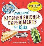 Awesome Kitchen Science Experiments for Kids: 50 STEAM Projects You Can Eat! (Awesome STEAM Activities for Kids)