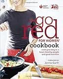 American Heart Association The Go Red For Women Cookbook: Cook Your Way to a Heart-Healthy Weight and Good Nutrition