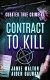 Curated True Crime #6: Contract to Kill (Murder, Madness & Mayhem)