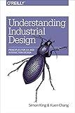 Understanding Industrial Design: Principles for UX and Interaction Design