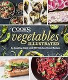 Vegetables Illustrated: An Inspiring Guide with 700+ Kitchen-Tested Recipes