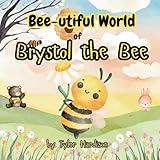 Bee-utiful World of Brystol the Bee: A Colorful Rhyme Sing-A-Long Picture Book for Children