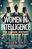 Women in Intelligence: The Hidden History of Two World Wars