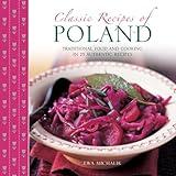 Classic Recipes of Poland: Traditional Food and Cooking in 25 Authentic Regional Dishes