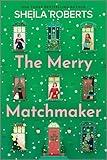 The Merry Matchmaker: A Novel